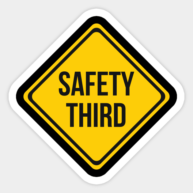 Safety Third Road Sign Joke Sarcastic Sticker TeePublic